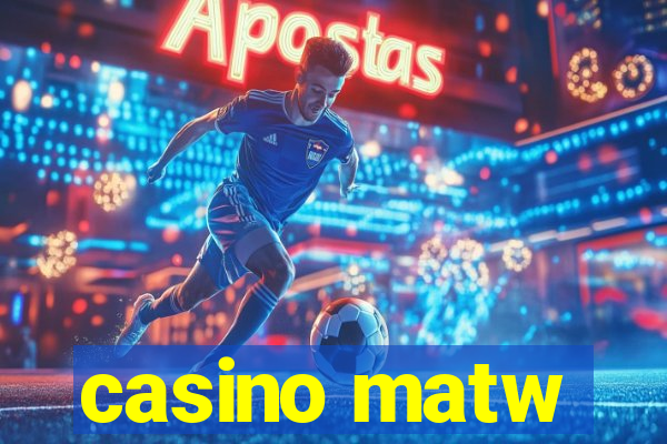 casino matw