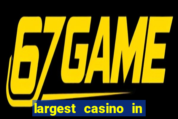 largest casino in the world