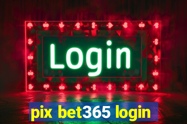 pix bet365 login