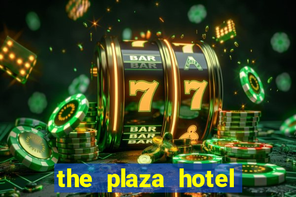 the plaza hotel casino las vegas