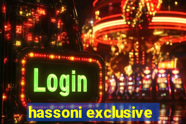 hassoni exclusive