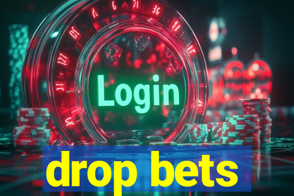 drop bets