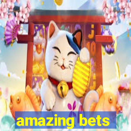 amazing bets