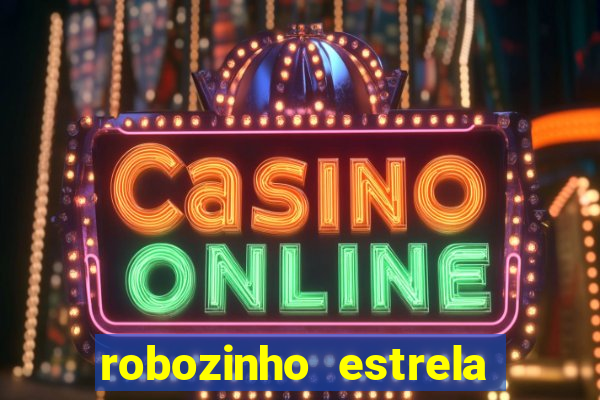 robozinho estrela bet gratis