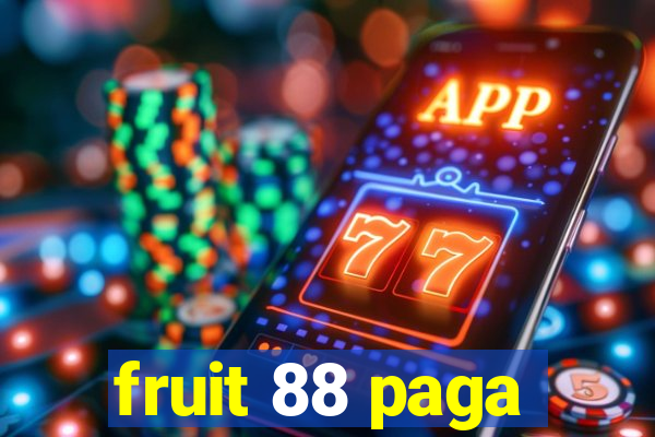 fruit 88 paga