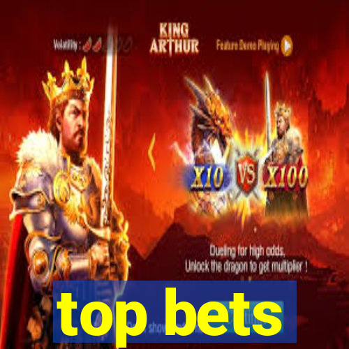 top bets