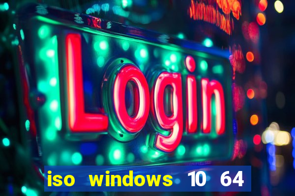 iso windows 10 64 bits download