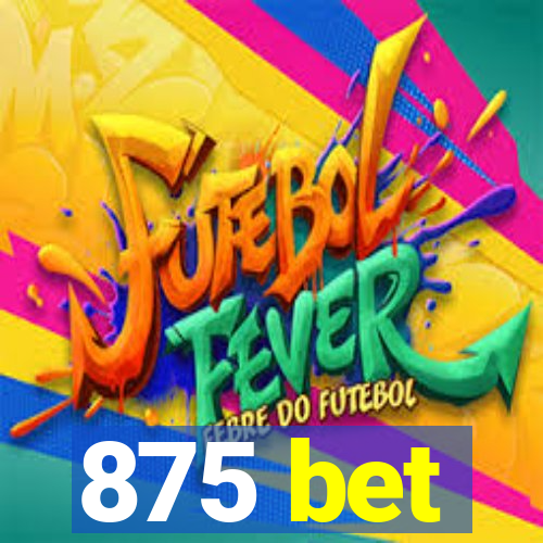 875 bet