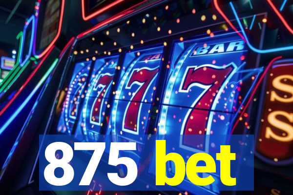 875 bet