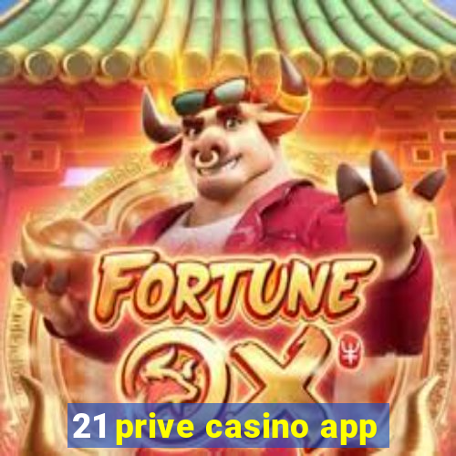 21 prive casino app