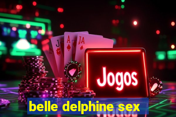 belle delphine sex