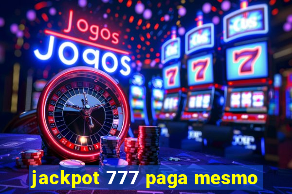 jackpot 777 paga mesmo