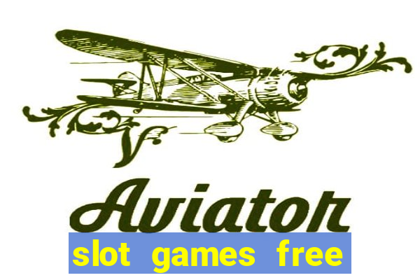 slot games free slot games