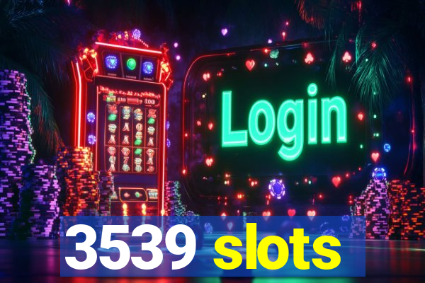 3539 slots