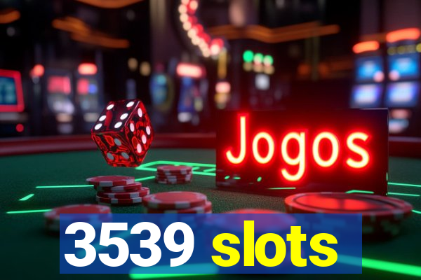 3539 slots