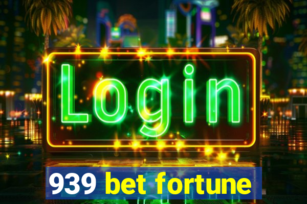 939 bet fortune