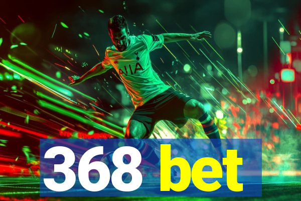 368 bet