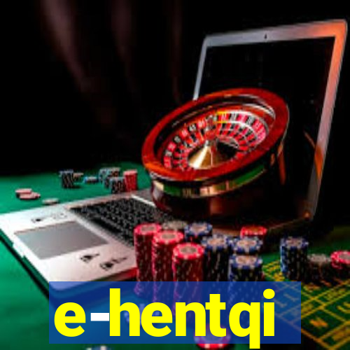 e-hentqi