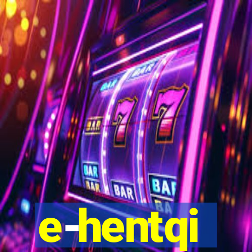 e-hentqi