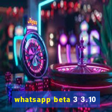 whatsapp beta 3 3.10