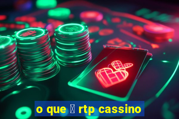 o que 茅 rtp cassino