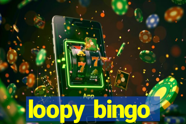 loopy bingo