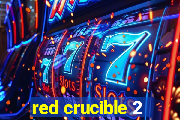 red crucible 2