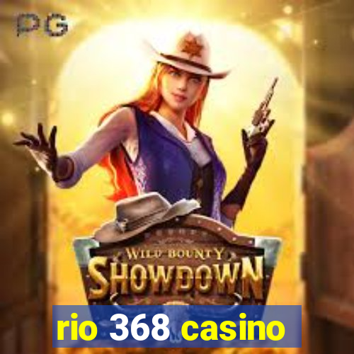 rio 368 casino