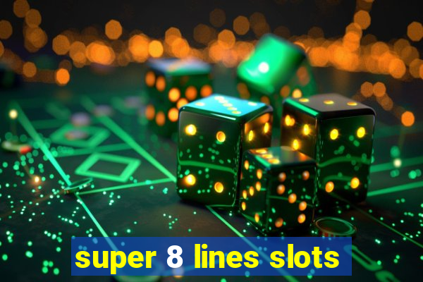 super 8 lines slots