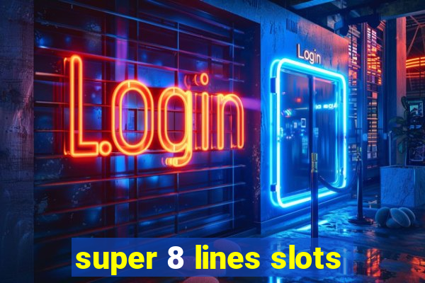 super 8 lines slots