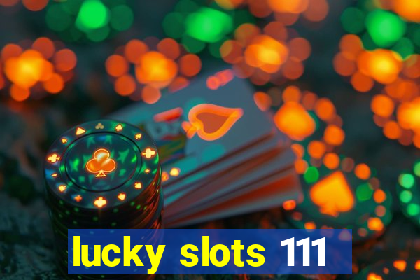 lucky slots 111