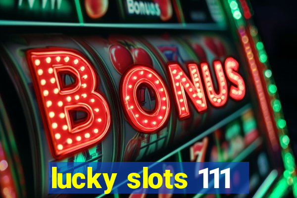 lucky slots 111