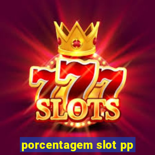 porcentagem slot pp