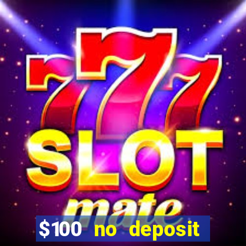 $100 no deposit bonus real money casino