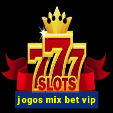 jogos mix bet vip