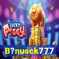 B?nusck777