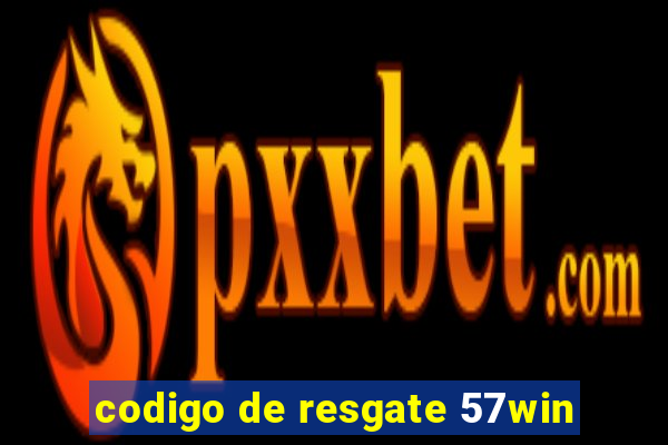 codigo de resgate 57win