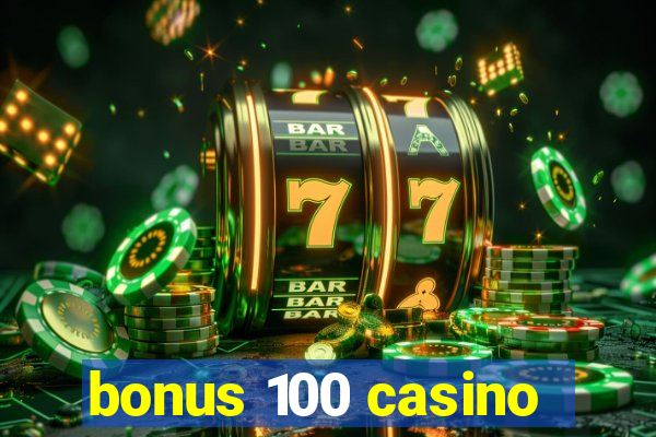 bonus 100 casino