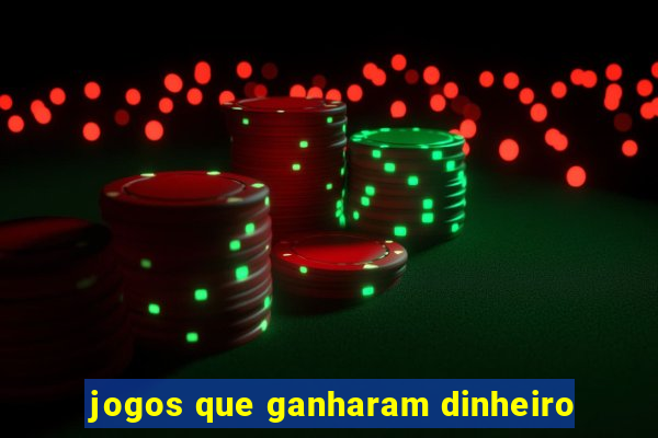 jogos que ganharam dinheiro