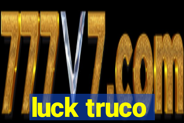 luck truco