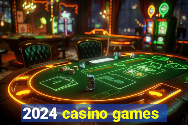 2024 casino games