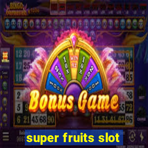 super fruits slot