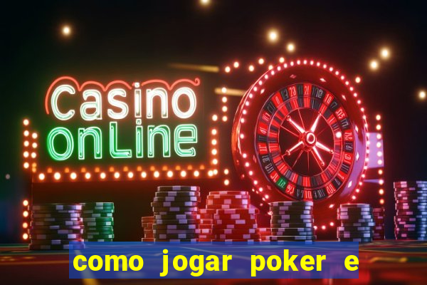 como jogar poker e ganhar dinheiro