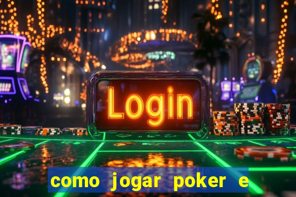 como jogar poker e ganhar dinheiro