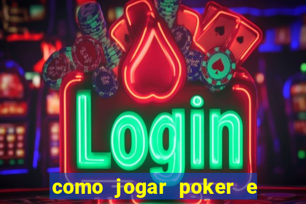 como jogar poker e ganhar dinheiro