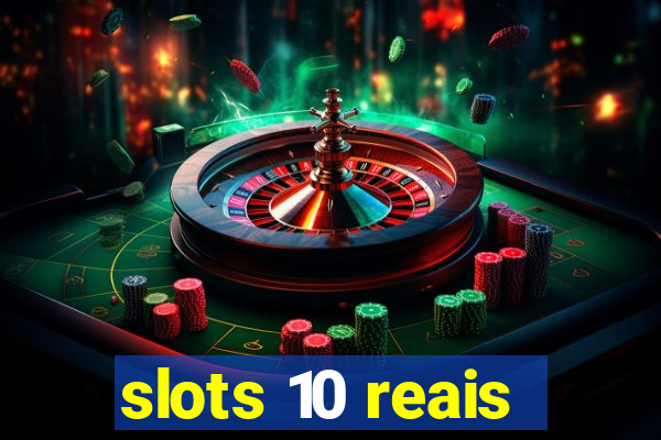 slots 10 reais