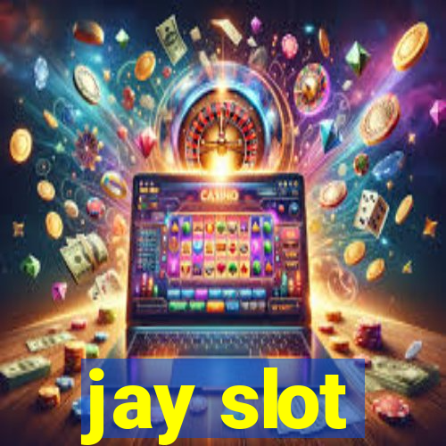 jay slot