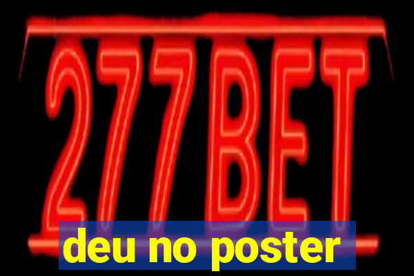 deu no poster