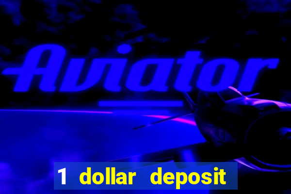 1 dollar deposit online casino