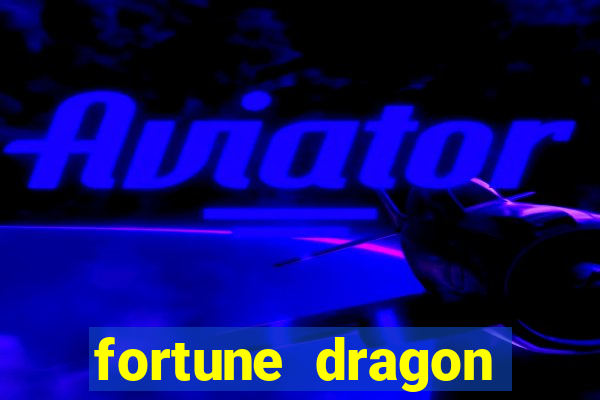 fortune dragon esporte da sorte